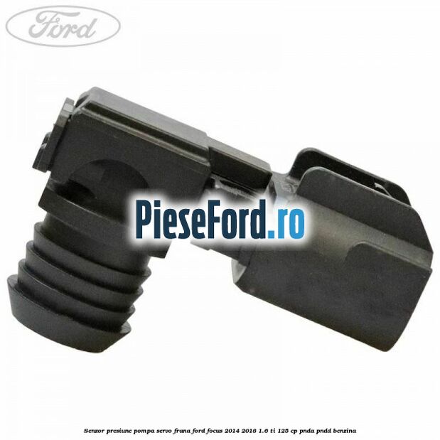 Senzor presiune pompa servo frana Ford Focus 2014-2018 1.6 Ti 125 cp PNDA, PNDD benzina