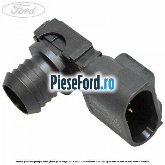 Senzor presiune pompa servo frana Ford Kuga 2013-2016 1.5 EcoBoost 4x4 182 cp Senzor presiune pompa servo frana Ford Kuga 2013-2016 1.5 EcoBoost 4x4 182 cp M9MA, M9MB, M9MC, M9MD benzina