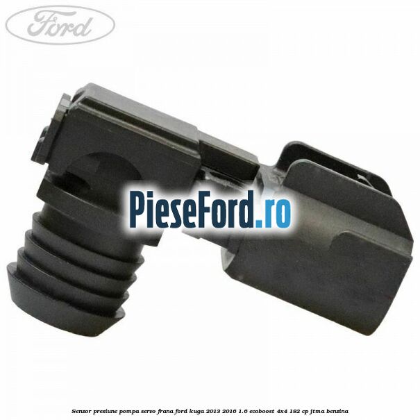 Senzor presiune pompa servo frana Ford Kuga 2013-2016 1.6 EcoBoost 4x4 182 cp JTMA benzina