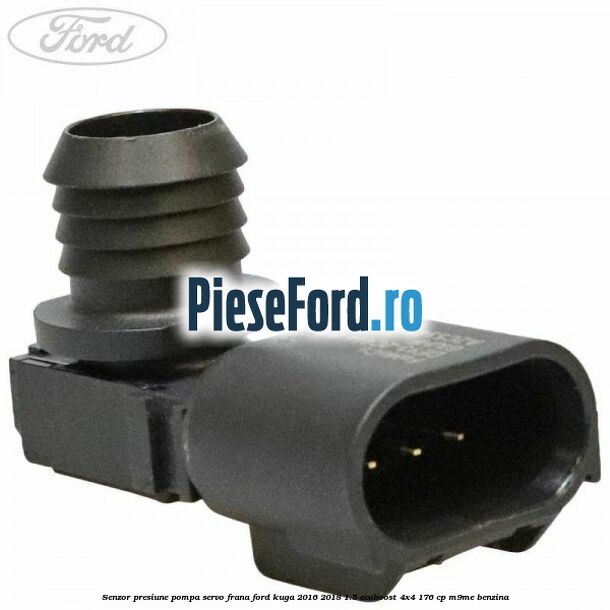Senzor presiune pompa servo frana Ford Kuga 2016-2018 1.5 EcoBoost 4x4 176 cp M9ME benzina