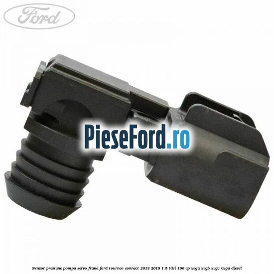 Senzor presiune pompa servo frana Ford Tourneo Connect 2013-2018 1.5 TDCi 100 cp Senzor presiune pompa servo frana Ford Tourneo Connect 2013-2018 1.5 TDCi 100 cp XVGA, XVGB, XVGC, XXGA diesel