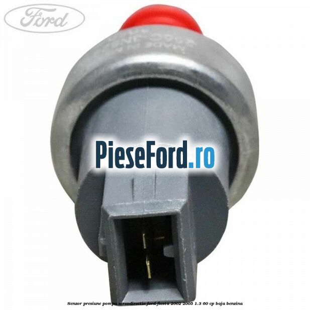 Senzor presiune pompa servodirectie Ford Fiesta 2002-2005 1.3 60 cp BAJA benzina