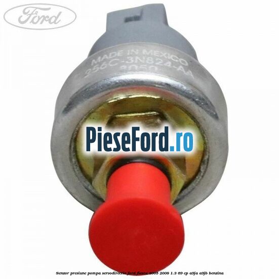 Senzor presiune pompa servodirectie Ford Fiesta 2005-2008 1.3 69 cp A9JA, A9JB benzina