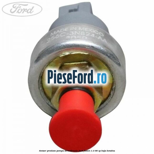 Senzor presiune pompa servodirectie Ford Fusion 1.3 60 cp Senzor presiune pompa servodirectie Ford Fusion 1.3 60 cp BAJA benzina