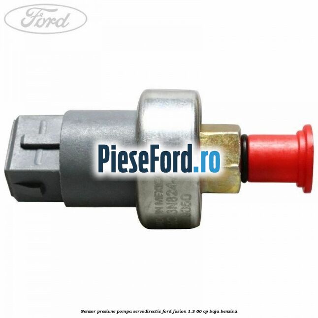 Senzor presiune pompa servodirectie Ford Fusion 1.3 60 cp Senzor presiune pompa servodirectie Ford Fusion 1.3 60 cp BAJA benzina