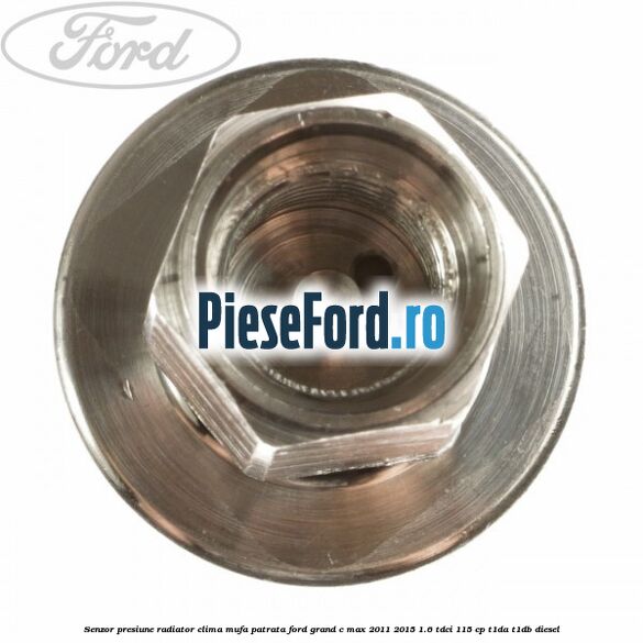 Senzor presiune radiator clima mufa patrata Ford Grand C-Max 2011-2015 1.6 TDCi 115 cp T1DA, T1DB diesel