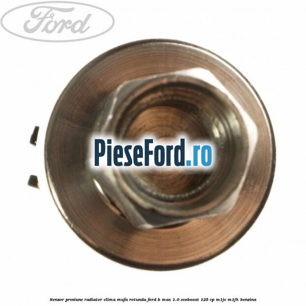 Senzor presiune radiator clima mufa rotunda Ford B-Max 1.0 EcoBoost 125 cp M1JE, M1JH benzina
