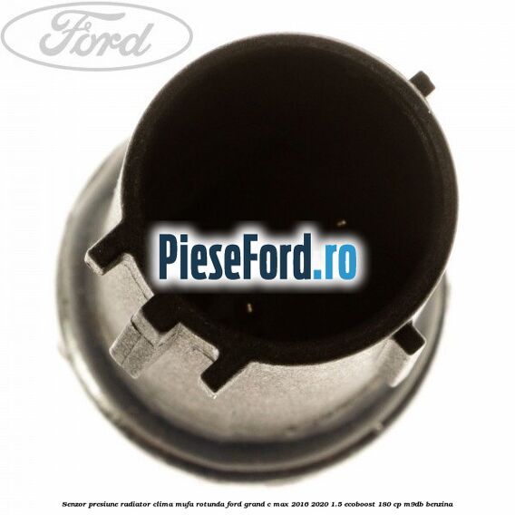 Senzor presiune radiator clima mufa rotunda Ford Grand C-Max 2016-2020 1.5 EcoBoost 180 cp Senzor presiune radiator clima mufa rotunda Ford Grand C-Max 2016-2020 1.5 EcoBoost 180 cp M9DB benzina