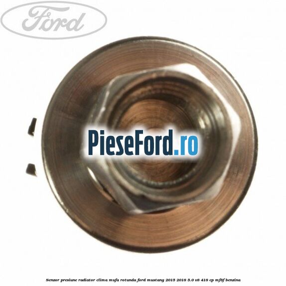 Senzor presiune radiator clima mufa rotunda Ford Mustang 2015-2018 5.0 V8 418 cp MF8F benzina