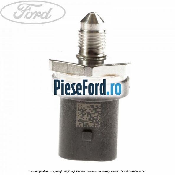 Senzor presiune rampa injectie Ford Focus 2011-2014 2.0 ST 250 cp R9DA, R9DB, R9DC, R9DD benzina