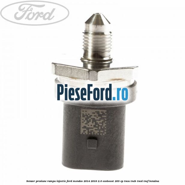 Senzor presiune rampa injectie Ford Mondeo 2014-2018 2.0 EcoBoost 203 cp TNCA, TNCB, TNCD, TNCF benzina