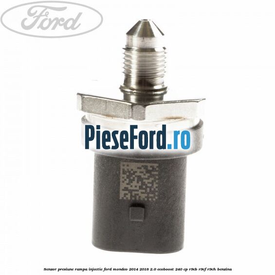 Senzor presiune rampa injectie Ford Mondeo 2014-2018 2.0 EcoBoost 240 cp R9CB, R9CF, R9CH benzina