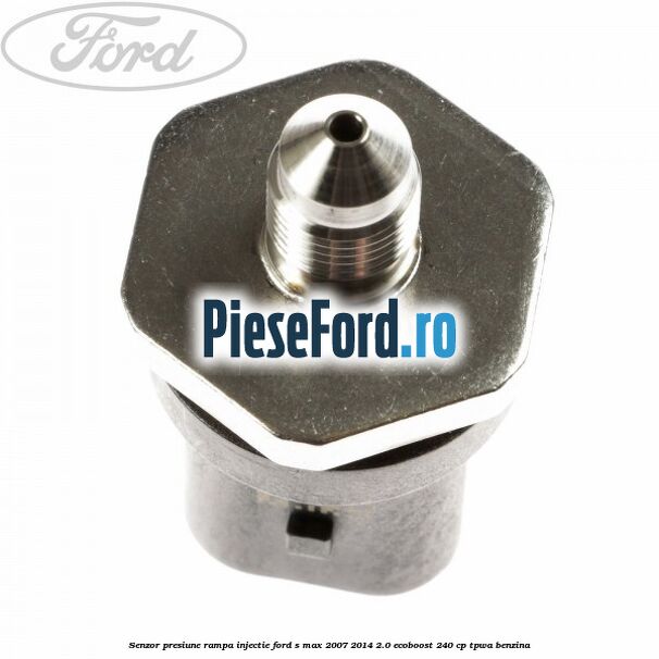 Senzor presiune rampa injectie Ford S-Max 2007-2014 2.0 EcoBoost 240 cp Senzor presiune rampa injectie Ford S-Max 2007-2014 2.0 EcoBoost 240 cp TPWA benzina
