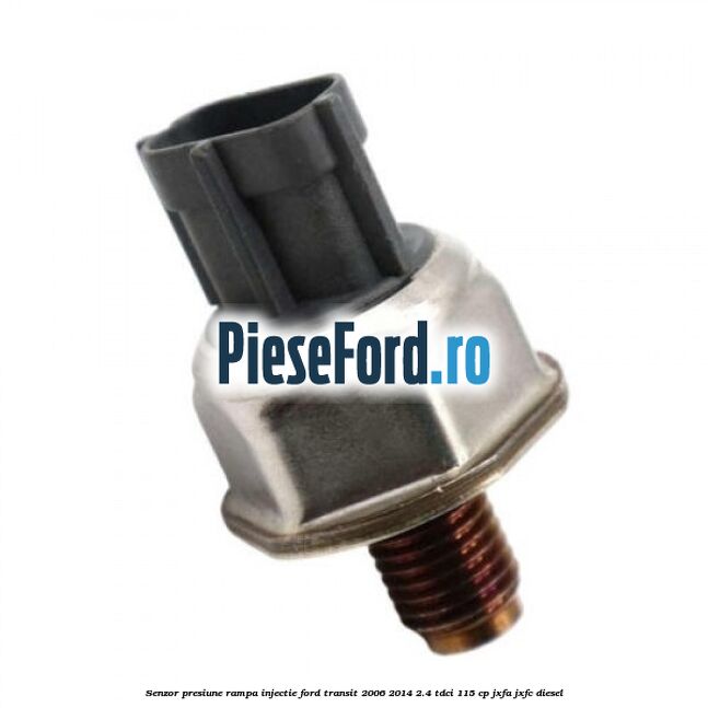 Senzor presiune rampa injectie Ford Transit 2006-2014 2.4 TDCi 115 cp