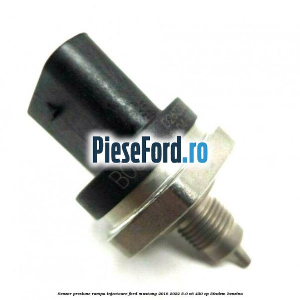 Senzor presiune rampa injectoare Ford Mustang 2018-2022 5.0 V8 450 cp 50SDEM benzina