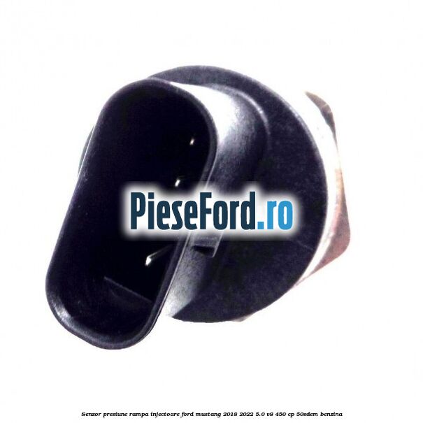 Senzor presiune rampa injectoare Ford Mustang 2018-2022 5.0 V8 450 cp 50SDEM benzina