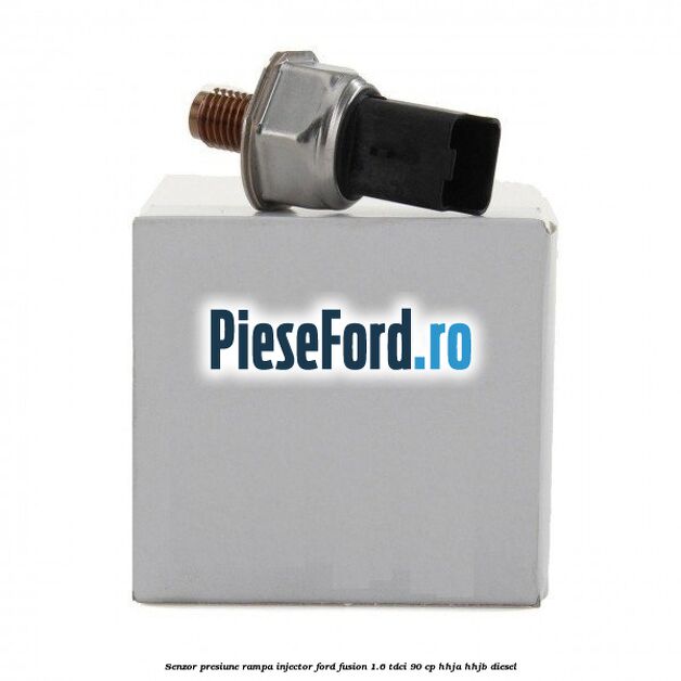 Senzor presiune rampa injector Ford Fusion 1.6 TDCi 90 cp Senzor presiune rampa injector Ford Fusion 1.6 TDCi 90 cp HHJA, HHJB diesel