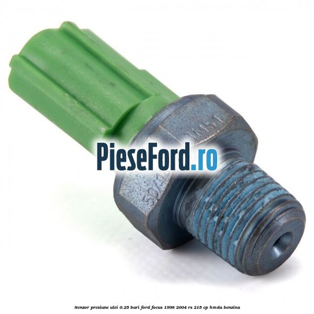 Senzor presiune ulei 0.25 bari Ford Focus 1998-2004 RS 215 cp HMDA benzina