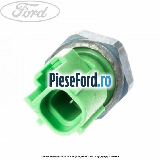 Senzor presiune ulei 0.25 bari Ford Fusion 1.25 75 cp FUJA, FUJB benzina