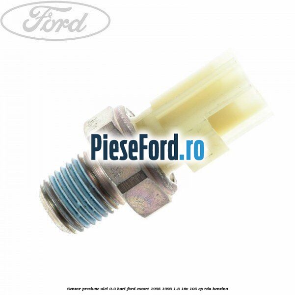 Senzor presiune ulei 0.3 bari Ford Escort 1995-1998 1.8 16V 105 cp