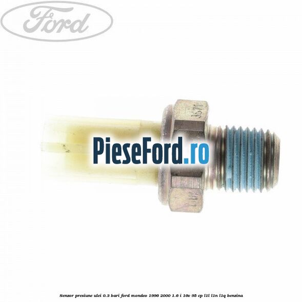 Senzor presiune ulei 0.3 bari Ford Mondeo 1996-2000 1.6 i 16V 95 cp L1L, L1N, L1Q benzina