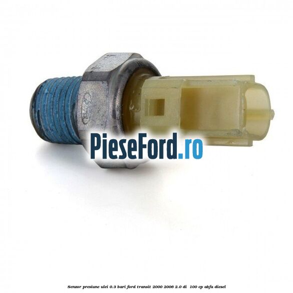Senzor presiune ulei 0.3 bari Ford Transit 2000-2006 2.0 DI  100 cp ABFA diesel