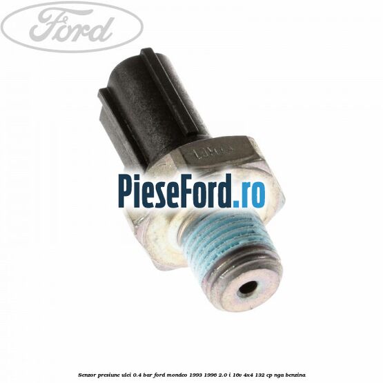Senzor presiune ulei 0.4 bar Ford Mondeo 1993-1996 2.0 i 16V 4x4 132 cp Senzor presiune ulei 0.4 bar Ford Mondeo 1993-1996 2.0 i 16V 4x4 132 cp NGA benzina