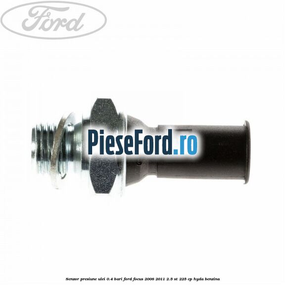 Senzor presiune ulei 0.4 bari Ford Focus 2008-2011 2.5 ST 225 cp HYDA benzina