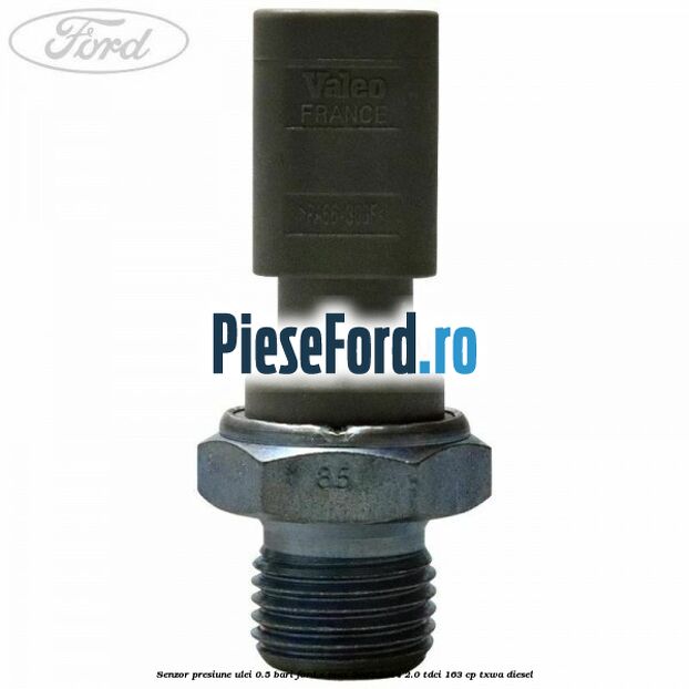 Senzor presiune ulei 0.5 bari Ford S-Max 2007-2014 2.0 TDCi 163 cp TXWA diesel