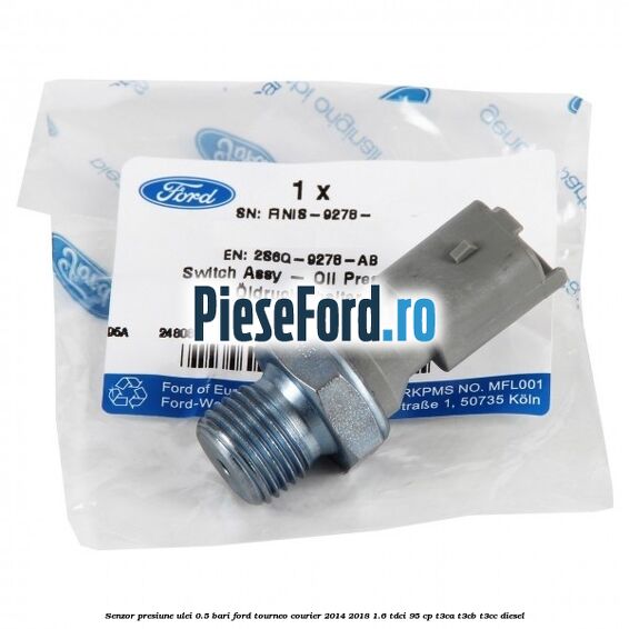 Senzor presiune ulei 0.5 bari Ford Tourneo Courier 2014-2018 1.6 TDCi 95 cp T3CA, T3CB, T3CC diesel