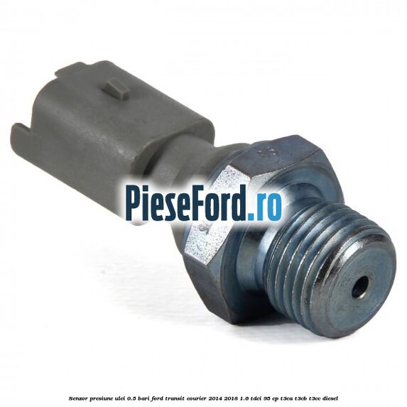 Senzor presiune ulei 0.5 bari Ford Transit Courier 2014-2018 1.6 TDCi 95 cp Senzor presiune ulei 0.5 bari Ford Transit Courier 2014-2018 1.6 TDCi 95 cp T3CA, T3CB, T3CC diesel