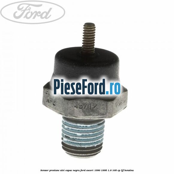Senzor presiune ulei capac negru Ford Escort 1990-1995 1.6 105 cp LJF benzina
