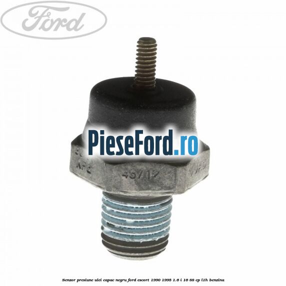 Senzor presiune ulei capac negru Ford Escort 1990-1995 1.6 i 16 88 cp L1H benzina