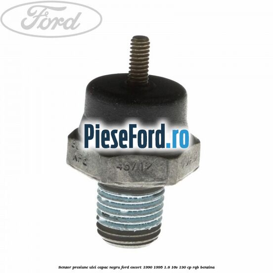 Senzor presiune ulei capac negru Ford Escort 1990-1995 1.8 16V 130 cp RQB benzina