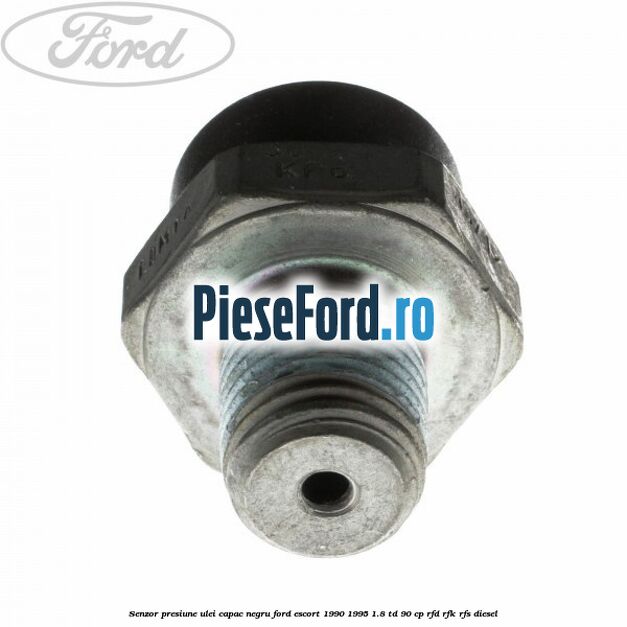 Senzor presiune ulei capac negru Ford Escort 1990-1995 1.8 TD 90 cp RFD, RFK, RFS diesel