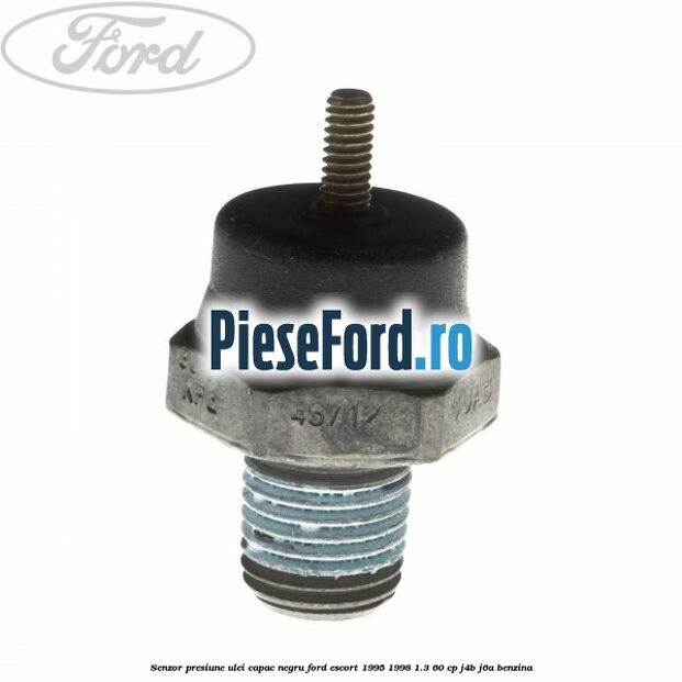 Senzor presiune ulei capac negru Ford Escort 1995-1998 1.3 60 cp J4B, J6A benzina