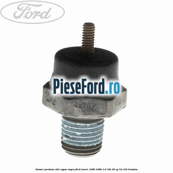 Senzor presiune ulei capac negru Ford Escort 1995-1998 1.6 16V 90 cp