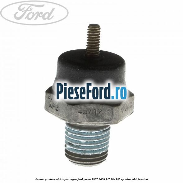 Senzor presiune ulei capac negru Ford Puma 1997-2003 1.7 16V 125 cp