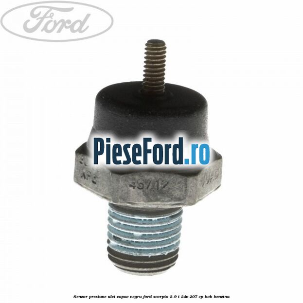 Senzor presiune ulei capac negru Ford Scorpio 2.9 i 24V 207 cp