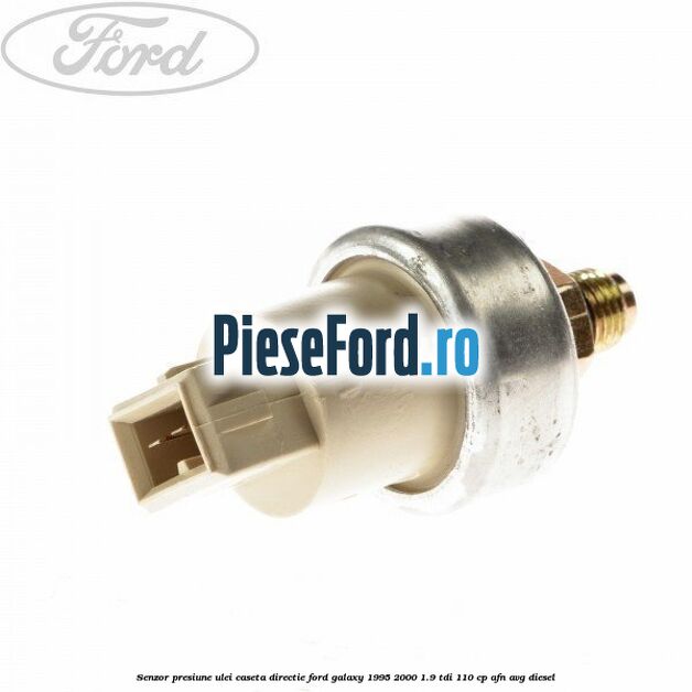 Senzor presiune ulei caseta directie Ford Galaxy 1995-2000 1.9 TDI 110 cp AFN, AVG diesel