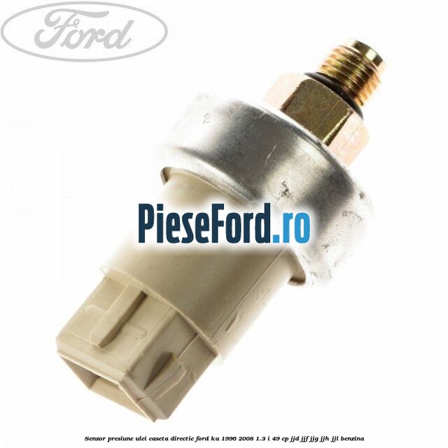 Senzor presiune ulei caseta directie Ford Ka 1996-2008 1.3 i 49 cp JJD, JJF, JJG, JJH, JJL benzina