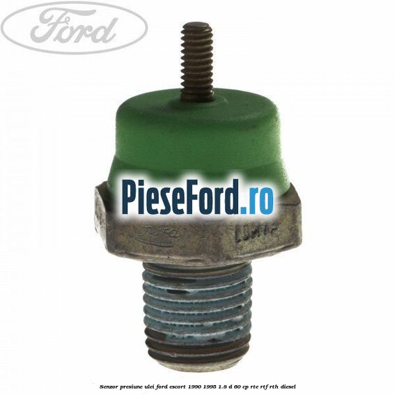 Senzor presiune ulei Ford Escort 1990-1995 1.8 D 60 cp RTE, RTF, RTH diesel
