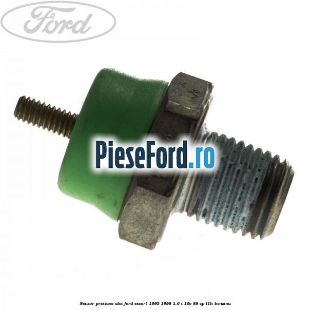 Senzor presiune ulei Ford Escort 1995-1998 1.6 i 16V 88 cp L1H benzina