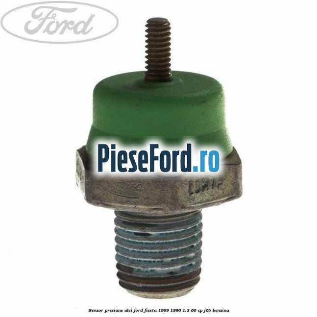 Senzor presiune ulei Ford Fiesta 1989-1996 1.3 60 cp J6B benzina