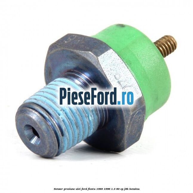 Senzor presiune ulei Ford Fiesta 1989-1996 1.3 60 cp J6B benzina