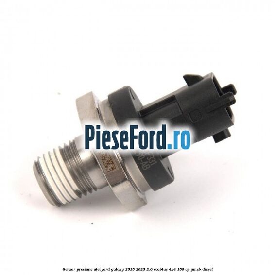 Senzor presiune ulei Ford Galaxy 2015-2023 2.0 EcoBlue 4x4 150 cp Senzor presiune ulei Ford Galaxy 2015-2023 2.0 EcoBlue 4x4 150 cp YMCB diesel