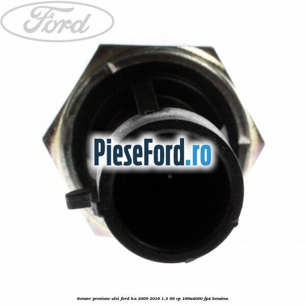 Senzor presiune ulei Ford Ka 2009-2016 1.2 69 cp 169A4000, FP4 benzina