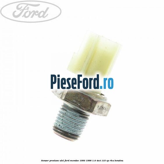 Senzor presiune ulei Ford Mondeo 1993-1996 1.8 4x4 115 cp RKA benzina