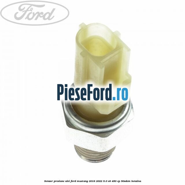 Senzor presiune ulei Ford Mustang 2018-2022 5.0 V8 450 cp 50SDEM benzina