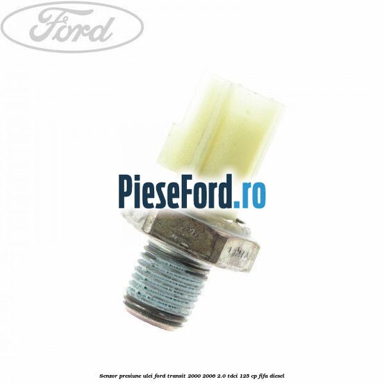 Senzor presiune ulei Ford Transit 2000-2006 2.0 TDCi 125 cp